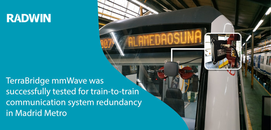 RADWIN TerraBridge mmWave gigabit radio successfully tested for innovative train-to-train communication redundancy in Madrid Metro